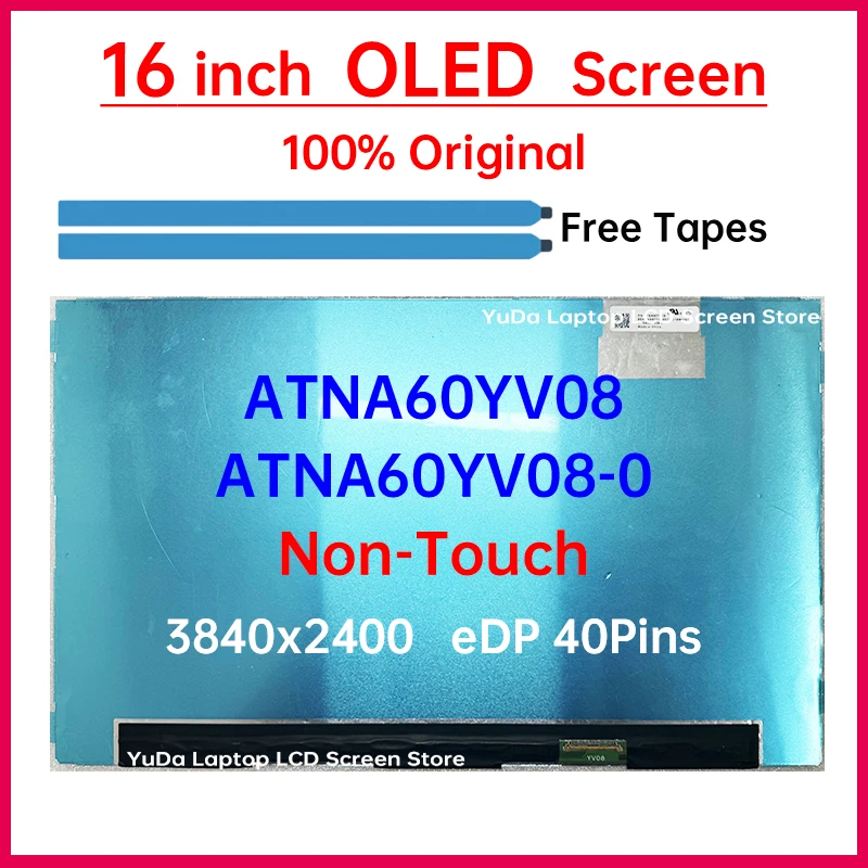 

16 "OLED ЖК-экран для ноутбука ATNA60YV08 ATNA60YV08-0 Замена матричной панели дисплея 3840x2400 100% DCI-P3 eDP 40 контактов без сенсорного экрана