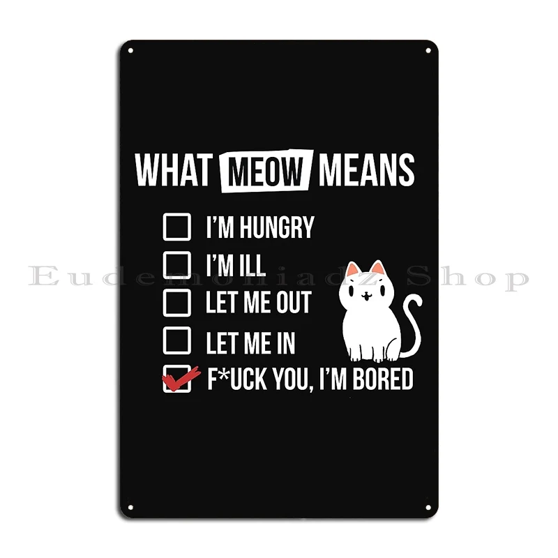 What Meow Means Sarcastic Funny Quote Sassy White Cat Metal Plaque Wall Mural Printed Design Pub Mural Poster Tin Sign Poster