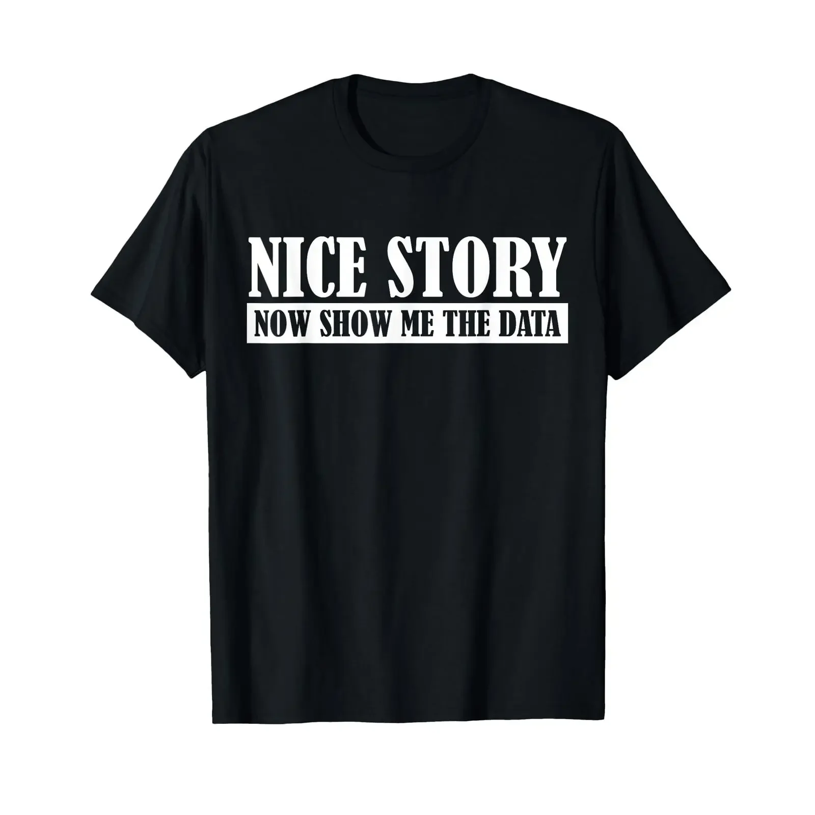 Nice Story Now Show Me the Data Science Stats T Shirt black vintage Washed designer clothes Versatile streetwear Comfortable