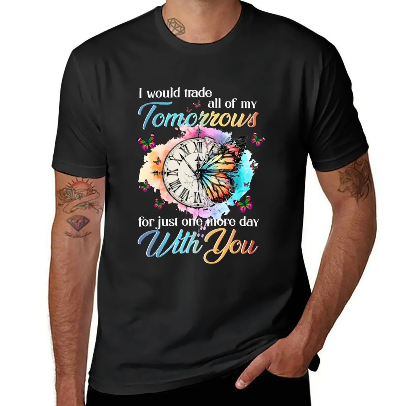 

I Would Trade All Of My Tomorrows For Just One More Day T-Shirt anime clothes new edition mens graphic t-shirts