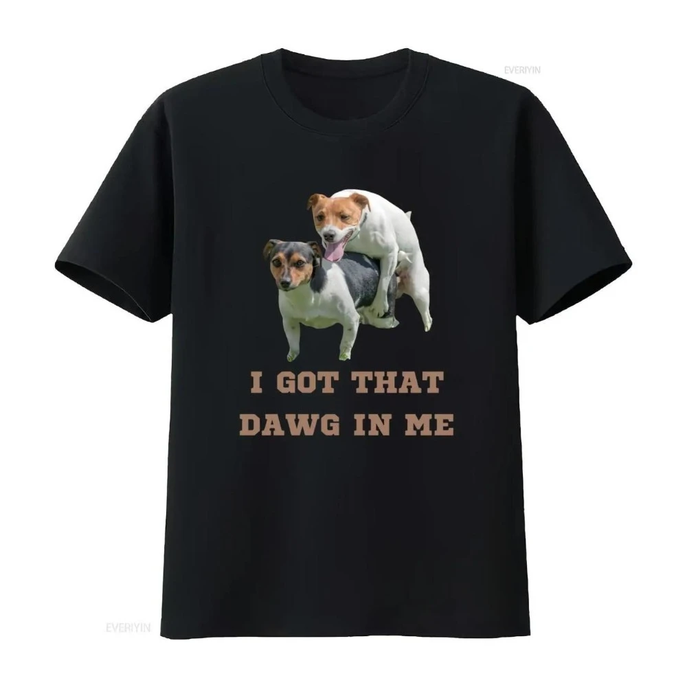 I Have A T-Shirt That Says 'I Got That Dawg in Me' Which Is Considered Offensive, Appealing To Gen Z'S Weirdcore Aesthetic,