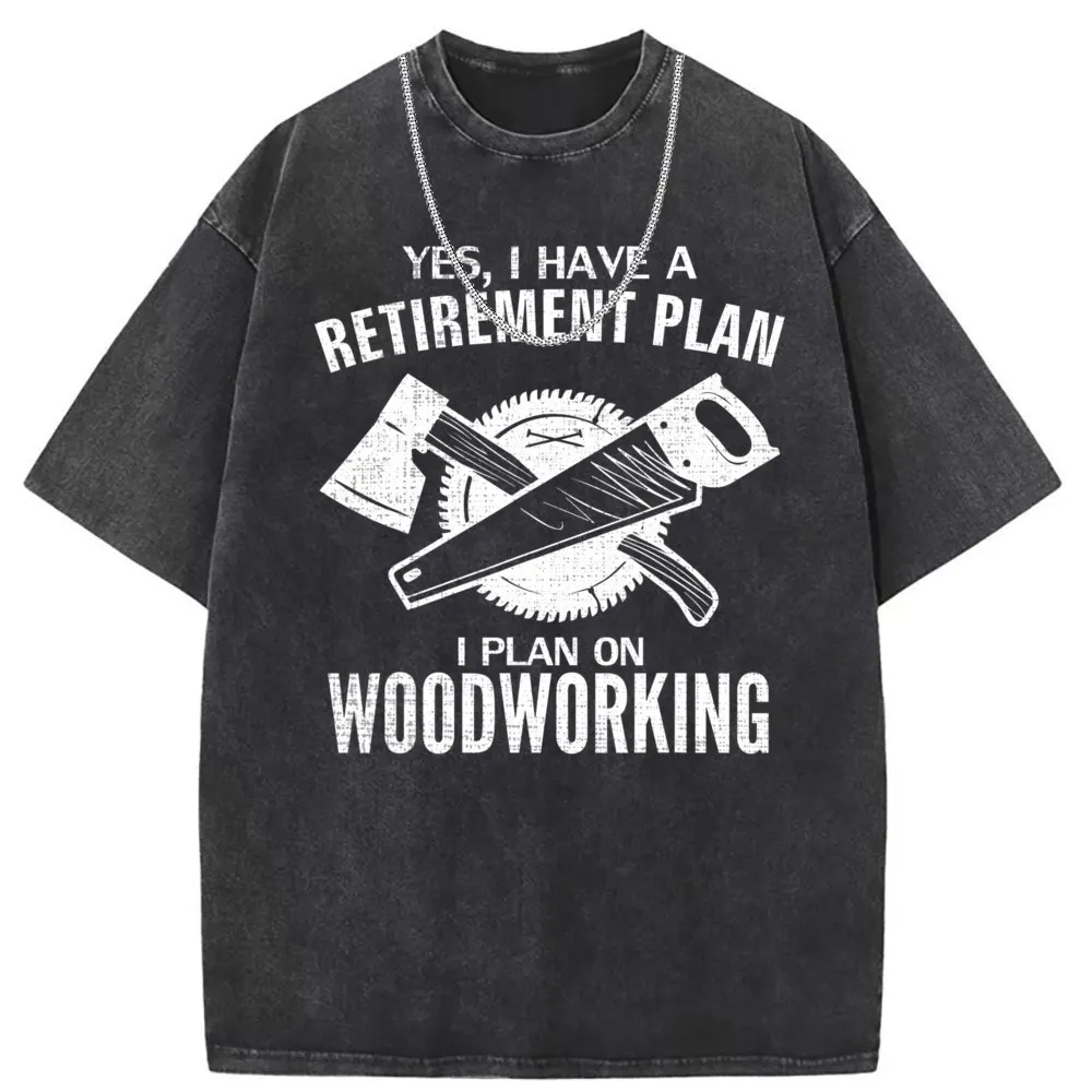 Yes I Do Have A Retirement Plan Woodworking Funny Carpenter T-Shirts Sweatshirts New Arrival Printed Male Crazy Sportswears