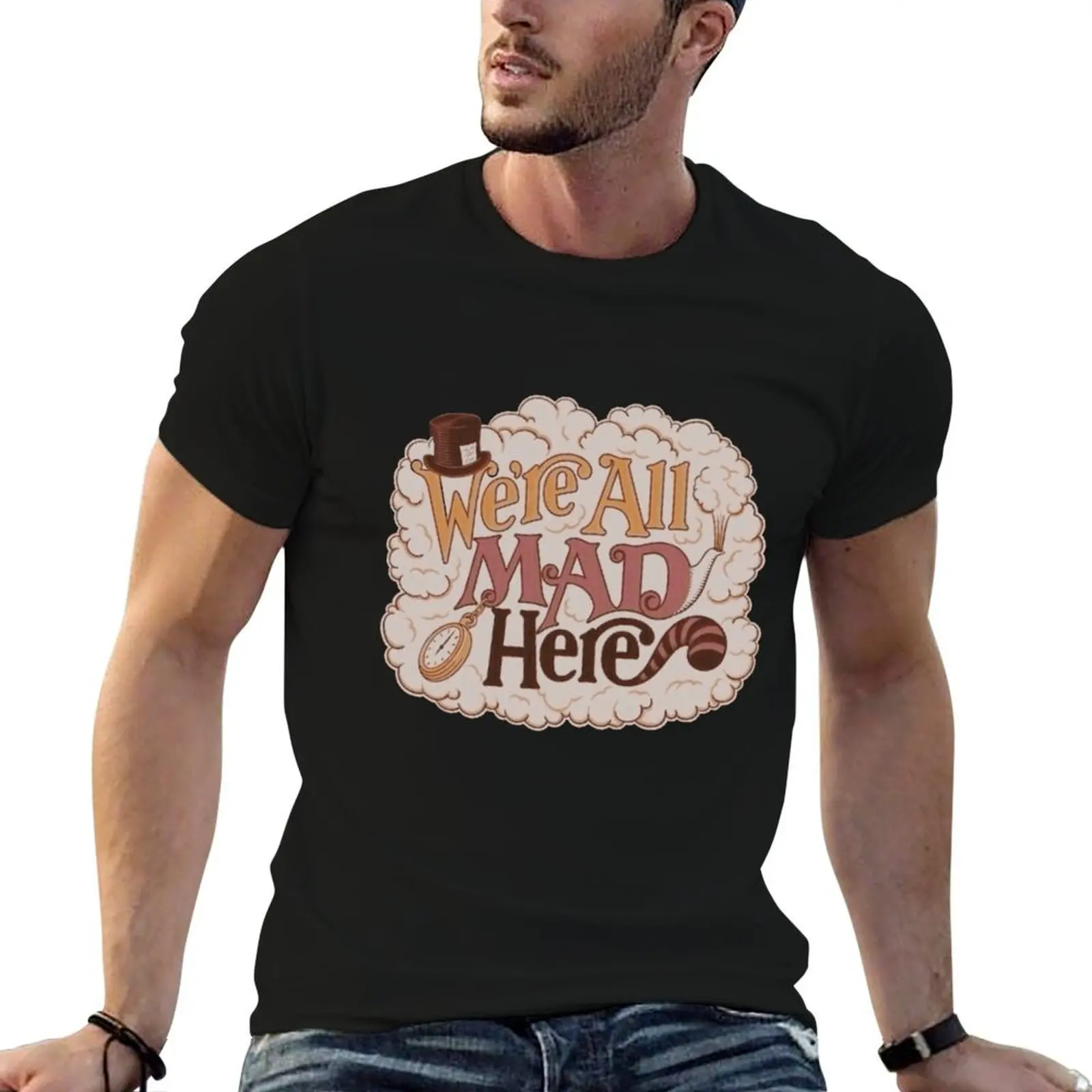 

We’re All Mad Here T-Shirt man t shirt luxury funny t shirts dark humor man tshirt T-Shirt