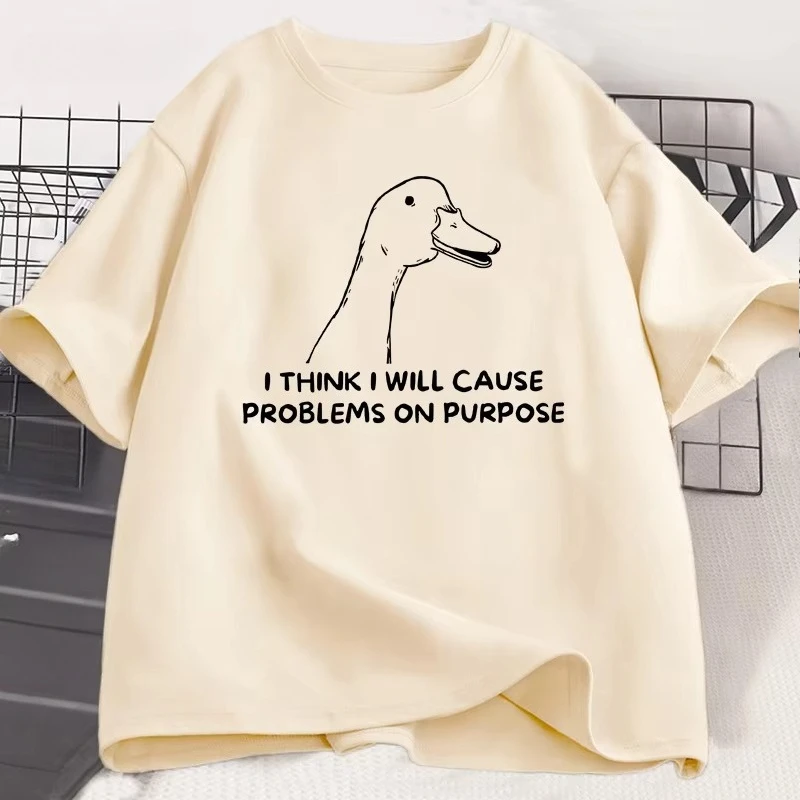 I Think I Will Cause Problems on Purpose T-Shirt Funny Silly Goose T Shirt Caual Cotton Short Sleeve Streetwear Women Clothing