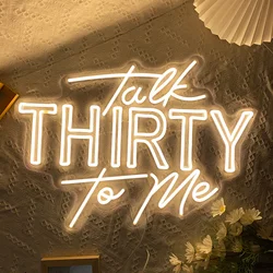 TALK Thirty TO ME Neon Art, letrero de neón personalizado para fiesta de cumpleaños, regalos de 30 cumpleaños, letrero Led, decoración del hogar de cumpleaños, Anniver