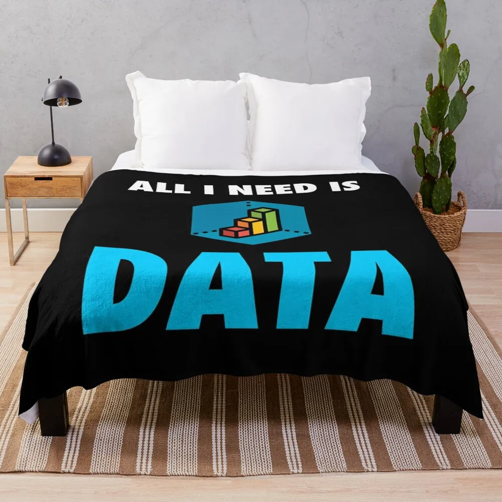 

All I need is Data t-shirt for any Data Scientist or Analyst Throw Blanket Plaid on the sofa sofa bed Hair Decoratives Blankets