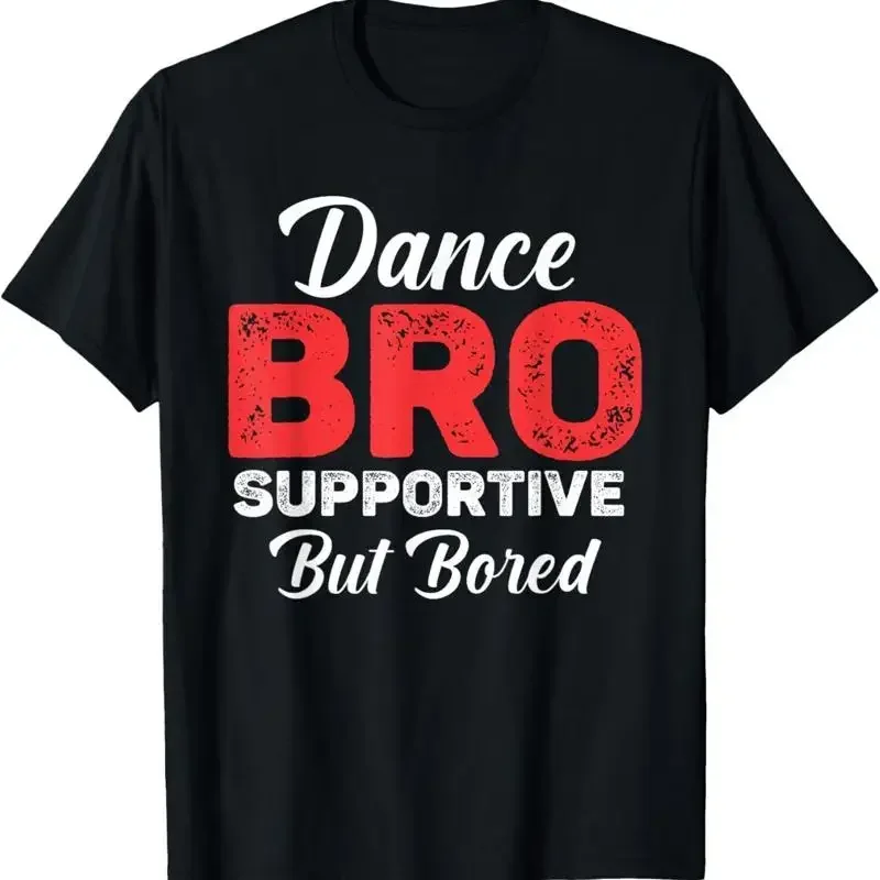 Dance Bro Supportive But Bored Funny T Shirt