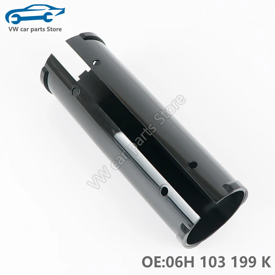 

06H103199L Balance Shaft Case Fit Protective Sleeve For EA888 VW Golf GTI Tiguan J-etta Passat B7 AUDI A3 Q5 A6 TT 06H 103 199 K