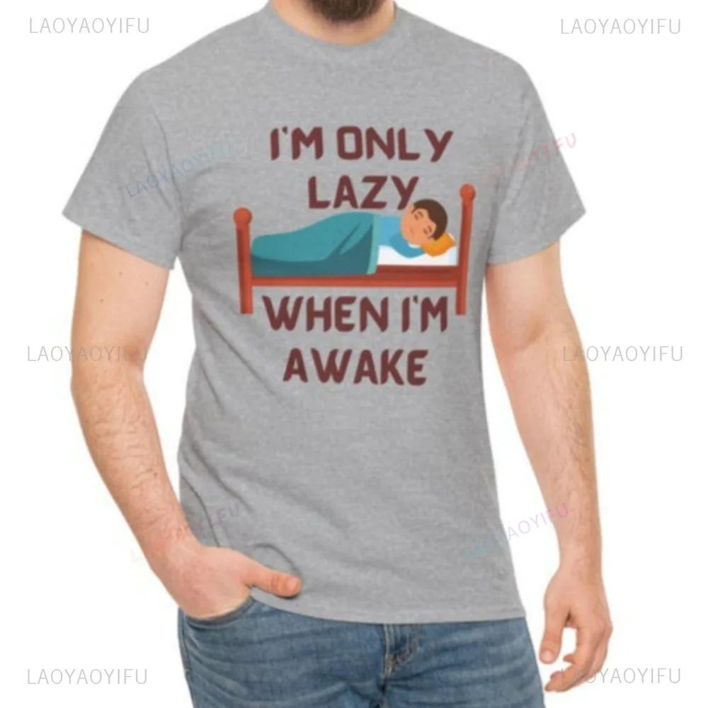 Im Only Lazy When Im Awake Funny Cotton Tshirt Casual Fashion Relax Loose Harajuku Women Man T Shirt Hip Hop Punk Streetwear