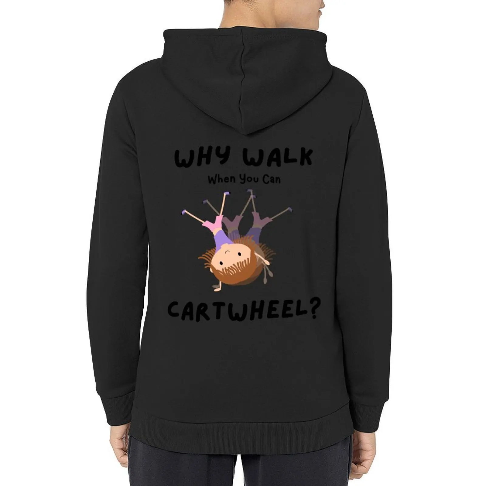 

Why Walk When You Can CARTWHEEL! Cartwheeling fun gift for young gymnasts and cartwheeling enthusiasts Hoodie