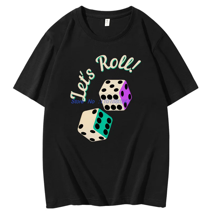 Let's Roll Dice Funny Graphic T Shirts Fashion Tees Tops Summer Cotton New Shirts And T-Shirts Unisex Streetwear Print T Shirt