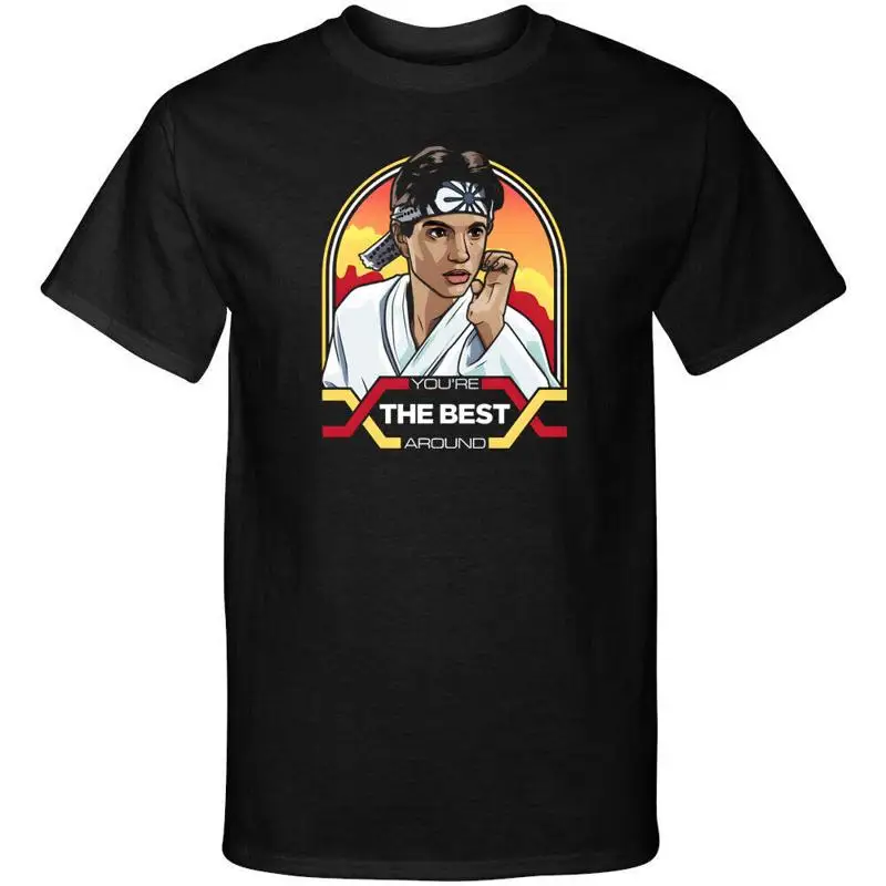 Daniel LaRusso Your The Best Around Karate Kid Funny Graphic Tee Shirt