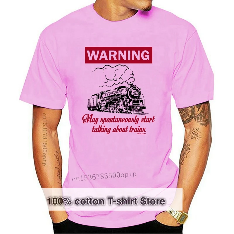 

Hommes Et Dames Warning May Spontaneously Start Talking About Trains T Shirt Mens Ladies Unisex Fit 100% Cotton For Man Shirts