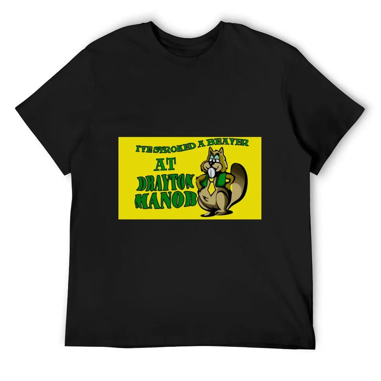 

I've stroked a beaver at Drayton Manor! T-Shirt boys whites plus size tops tees cute clothes heavy weight t shirts for men