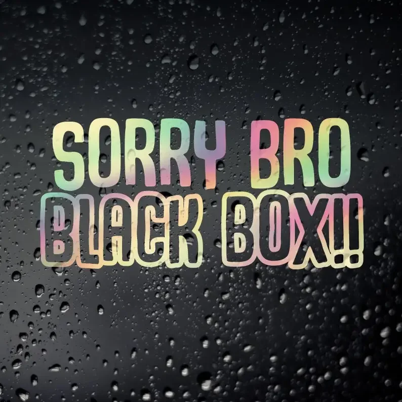 Sorry Bro Black Box Chrome Oil Slick Funny Car Sticker New Driver