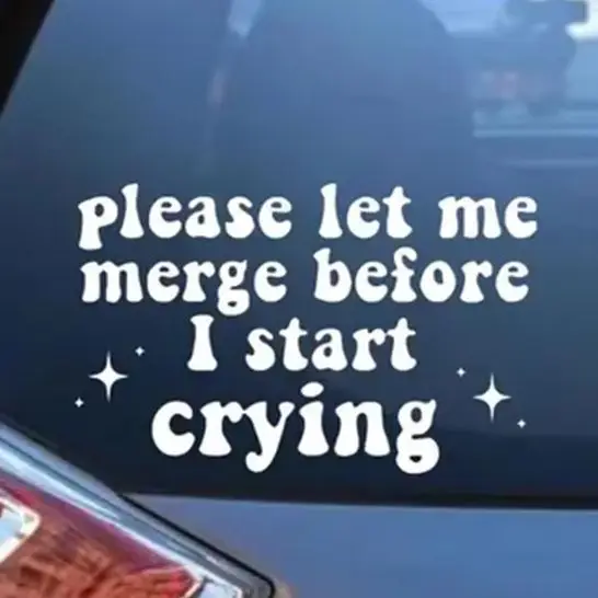 Interesting Car Sticker Please Let Me Merge before I Start Crying Decoration Windows Bumper Waterproof Waterproof Vinyl Decal