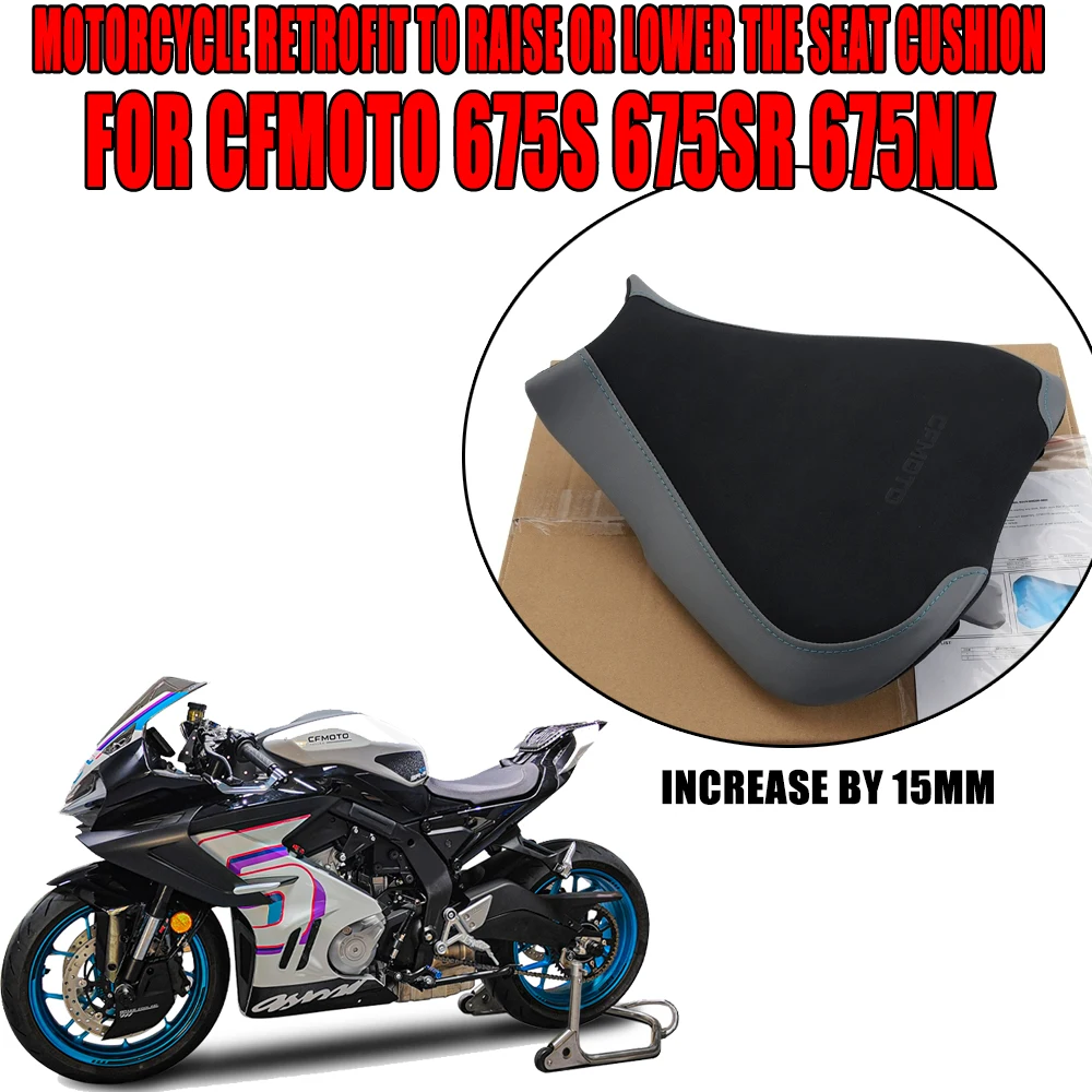 

For CFMOTO 675SS 675SR SS 675 2024 2025 Motorcycle modification Lncrease Lower Front Seat Cushion Increase by 15mm Height
