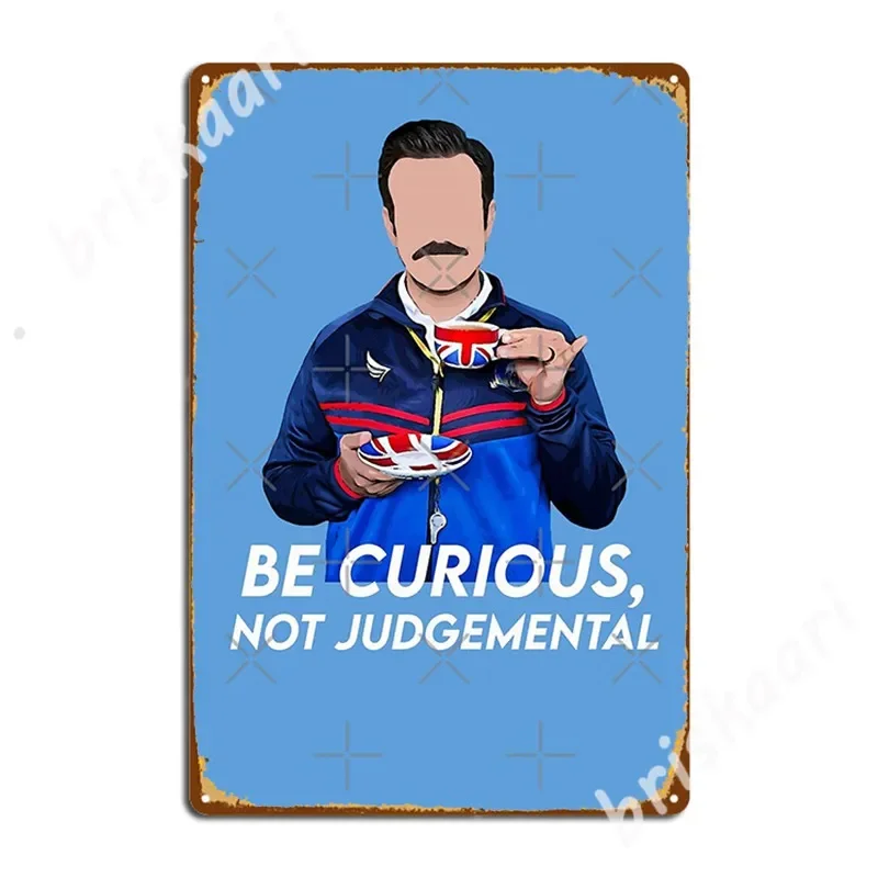 Be Curious, Not Judgemental Metal Signs Customize Cinema Garage Club Bar Painting Décor Tin sign Posters