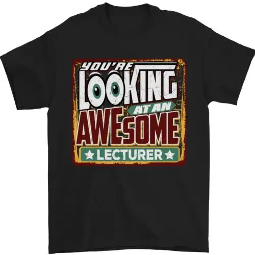 Youre Looking at an Awesome Lecturer Mens T-Shirt 100% Cotton