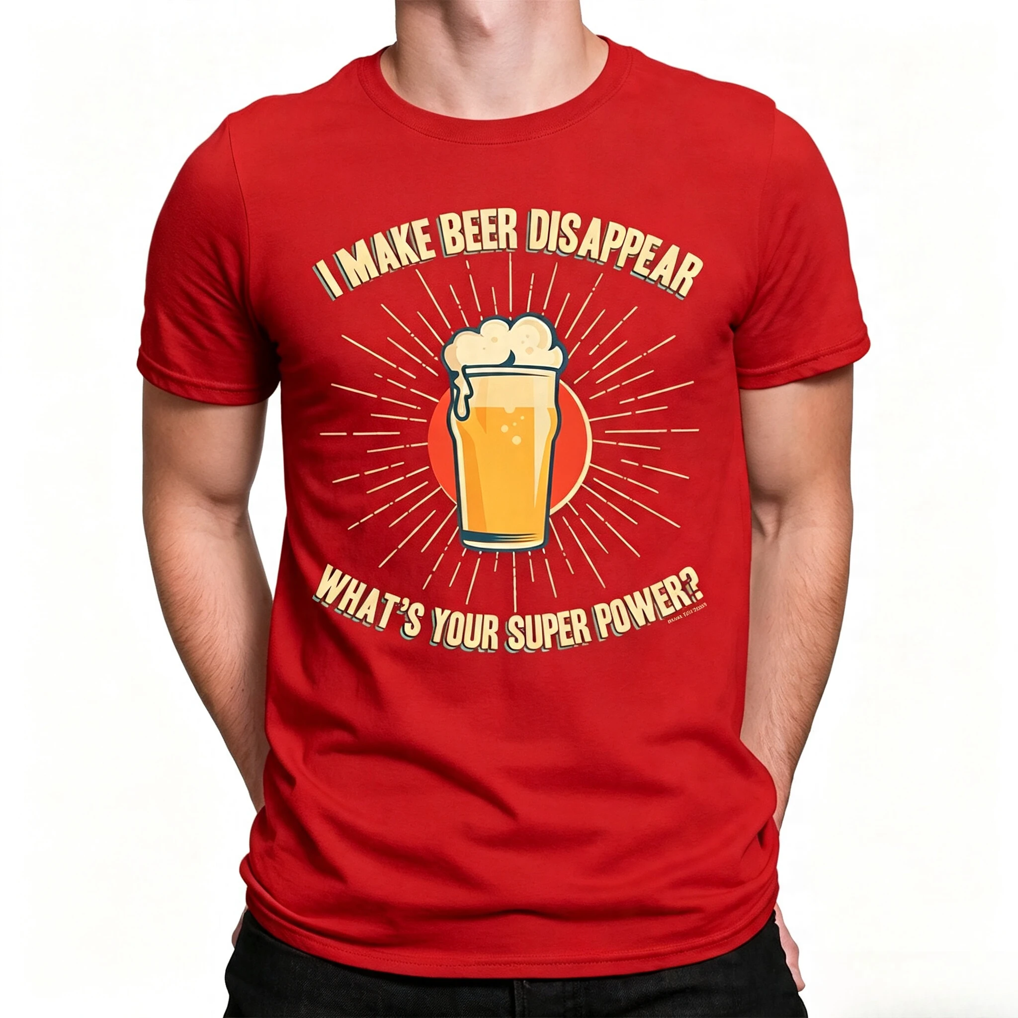 I Make BEER DISAPPEAR Whats Your SUPERPOWER - Tee Cotton - Mens Funny T-Shirt Dad, Perfect Gift Simple and Comfortable