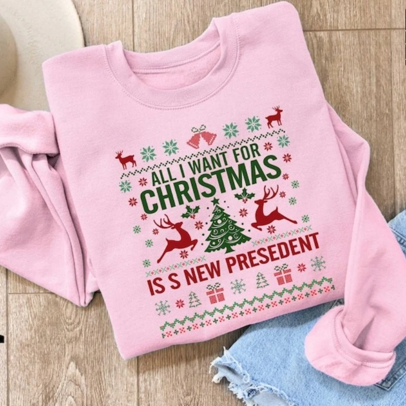 All I Want for Is A New President Winter Sweatshirt Happy Holiday Sarcastic Xmas Ugly Christmas Pattern Subtle FDT Pullover