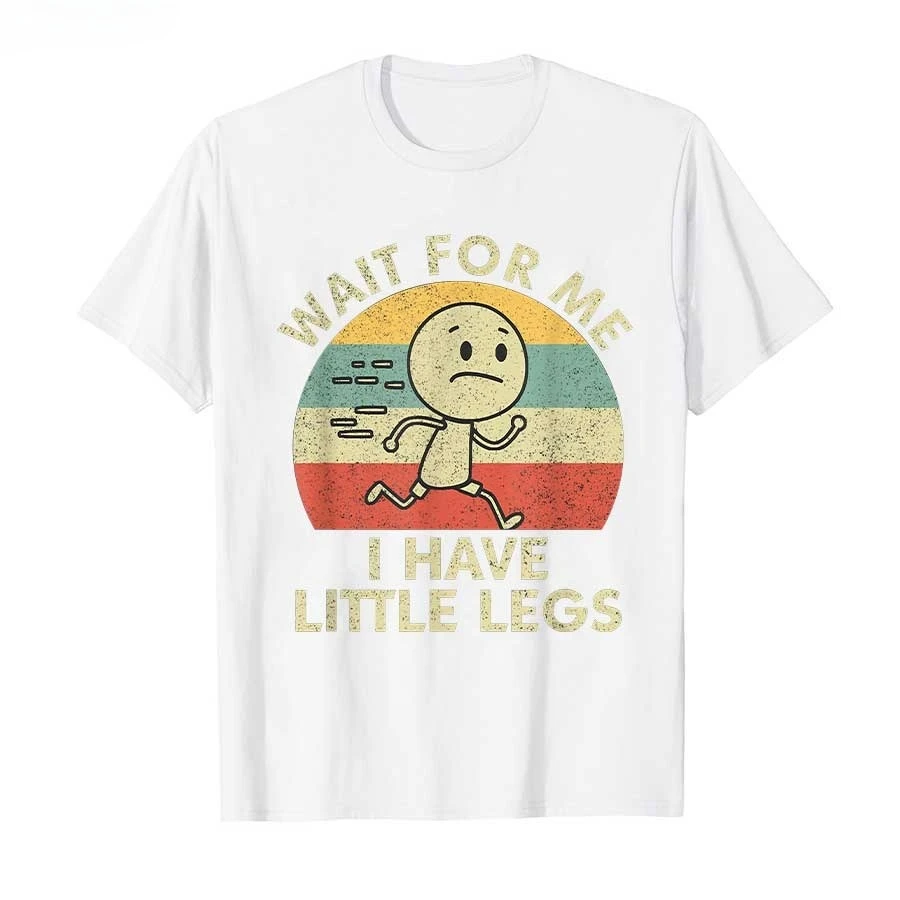 Wait for Me I Have Little Legs Funny Short Legs Meme Graphic Tee Unisex Short Sleeve Trend Daily Casual Street Tops