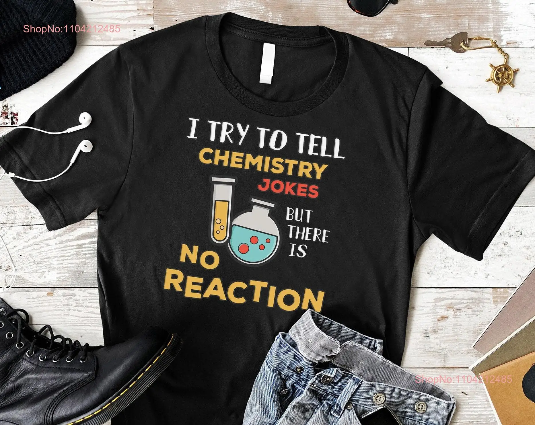 Chemistry T Shirt Science Teacher I Try to Tell Jokes But there Is No Reaction s long or short sleeves