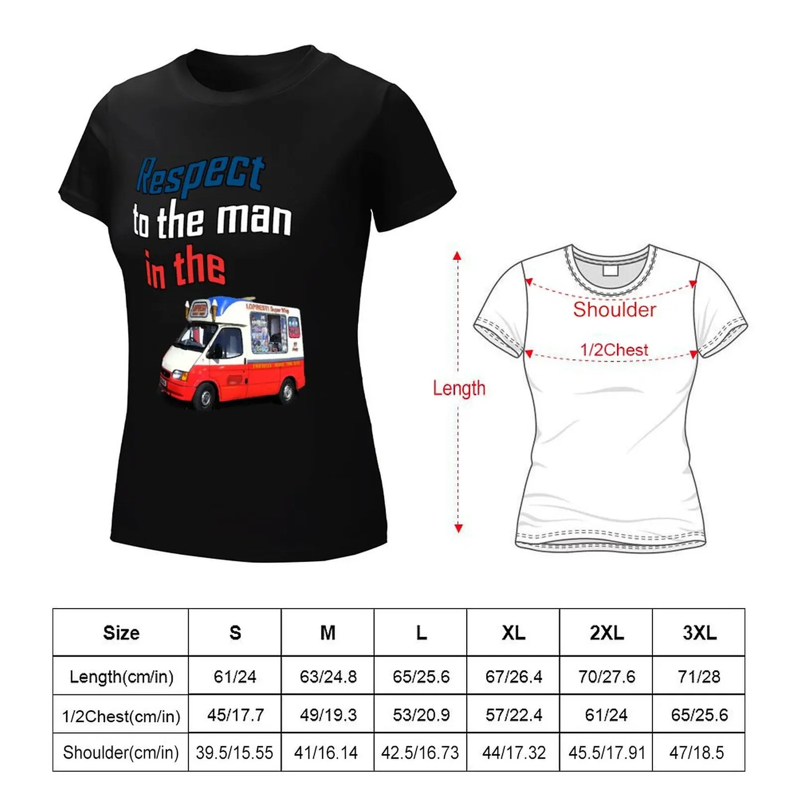 Respect to the man in the icecream van T-Shirt funny hippie clothes t shirt dress Women