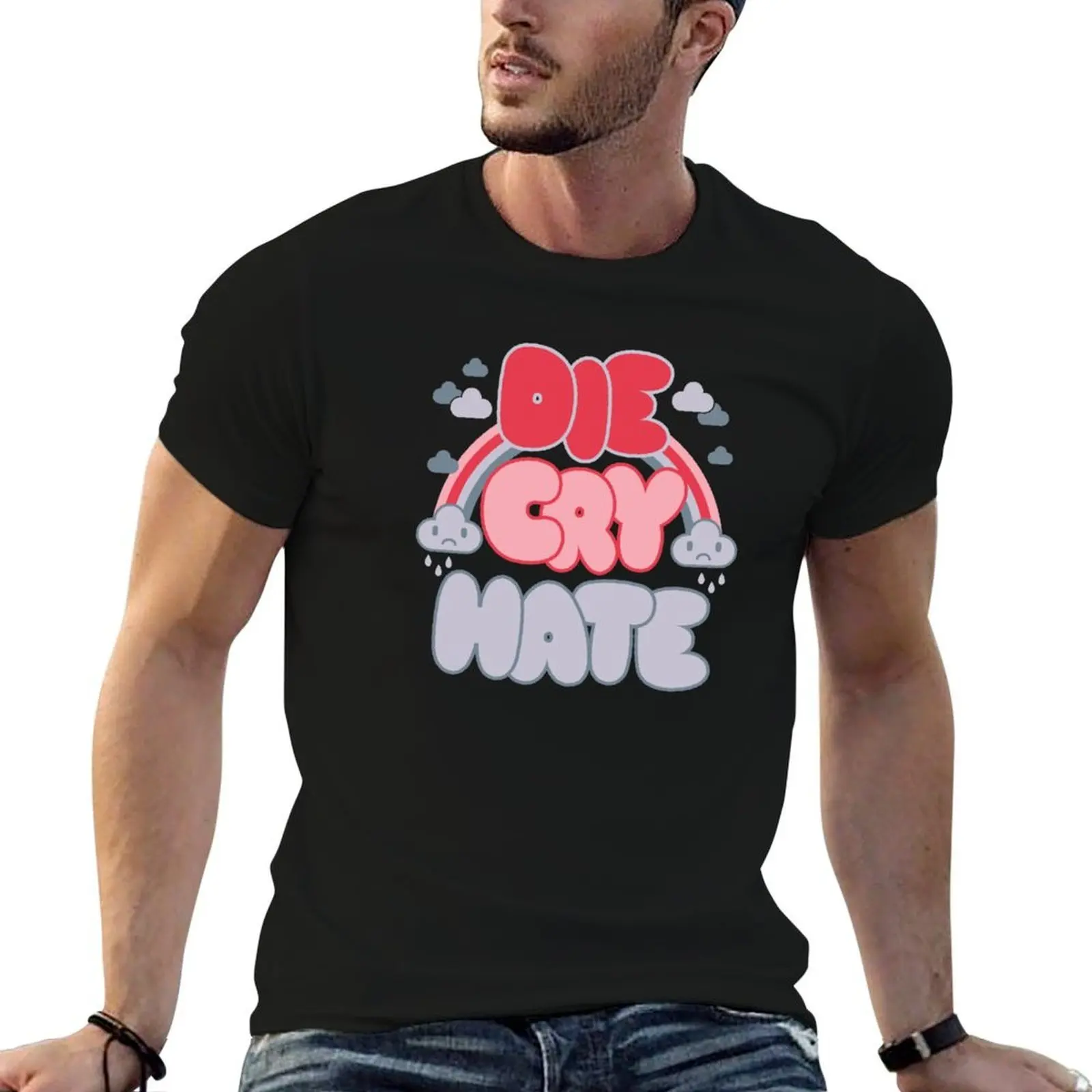 Die Cry Hate - Funny Kawaii Live Laugh Love Parody T-Shirt t shirts with prints anime tshirt T-Shirt