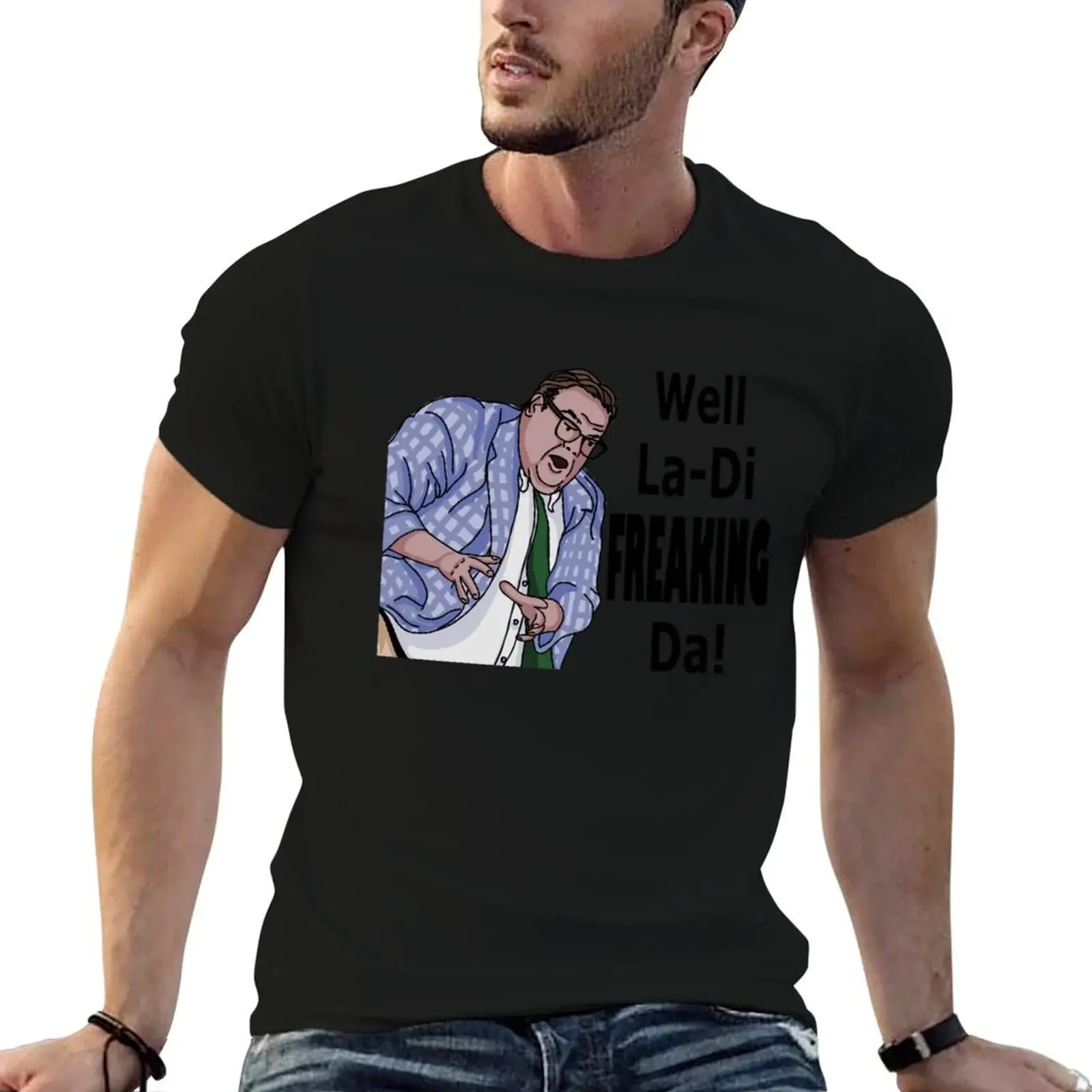 La-Di-Freaking-Da! Matt Foley (Crazy Hands) T-Shirt graphics graphic shirts man clothes tee shirts for men