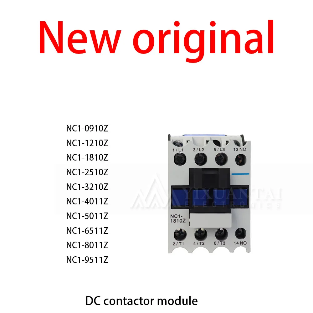 

1Pcs/Lot New original NC1-0910Z NC1-1210Z NC1-1810Z NC1-2510Z NC1-3210Z NC1-4011Z NC1-5011Z NC1-6511 DC contactor module