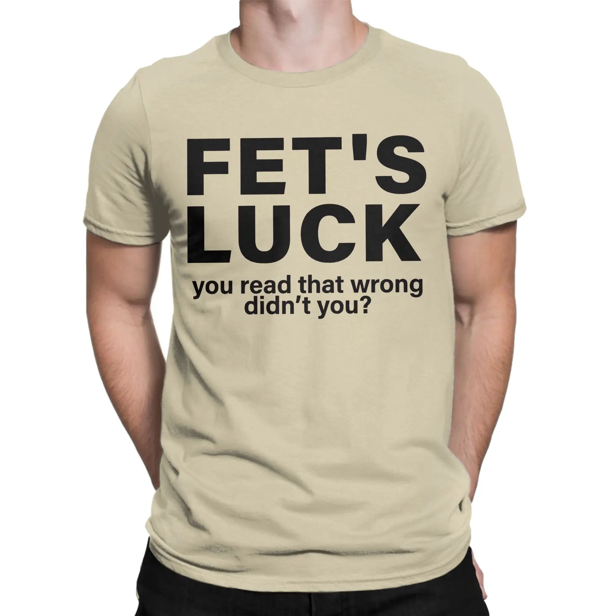 Funny Fets Luck  You Read That Wrong Didn't You  Tshirts Men Cotton Short Sleeve Funny Saying Quote  Crewneck Summer Tops