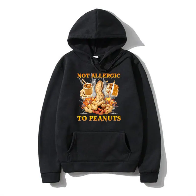 

Not Allergic To Peanuts Funny Meme Diet Nuts Gift Unisex Hoodies Streetwear Fashion Men Women Sweatshirts Long-sleeved Pullover