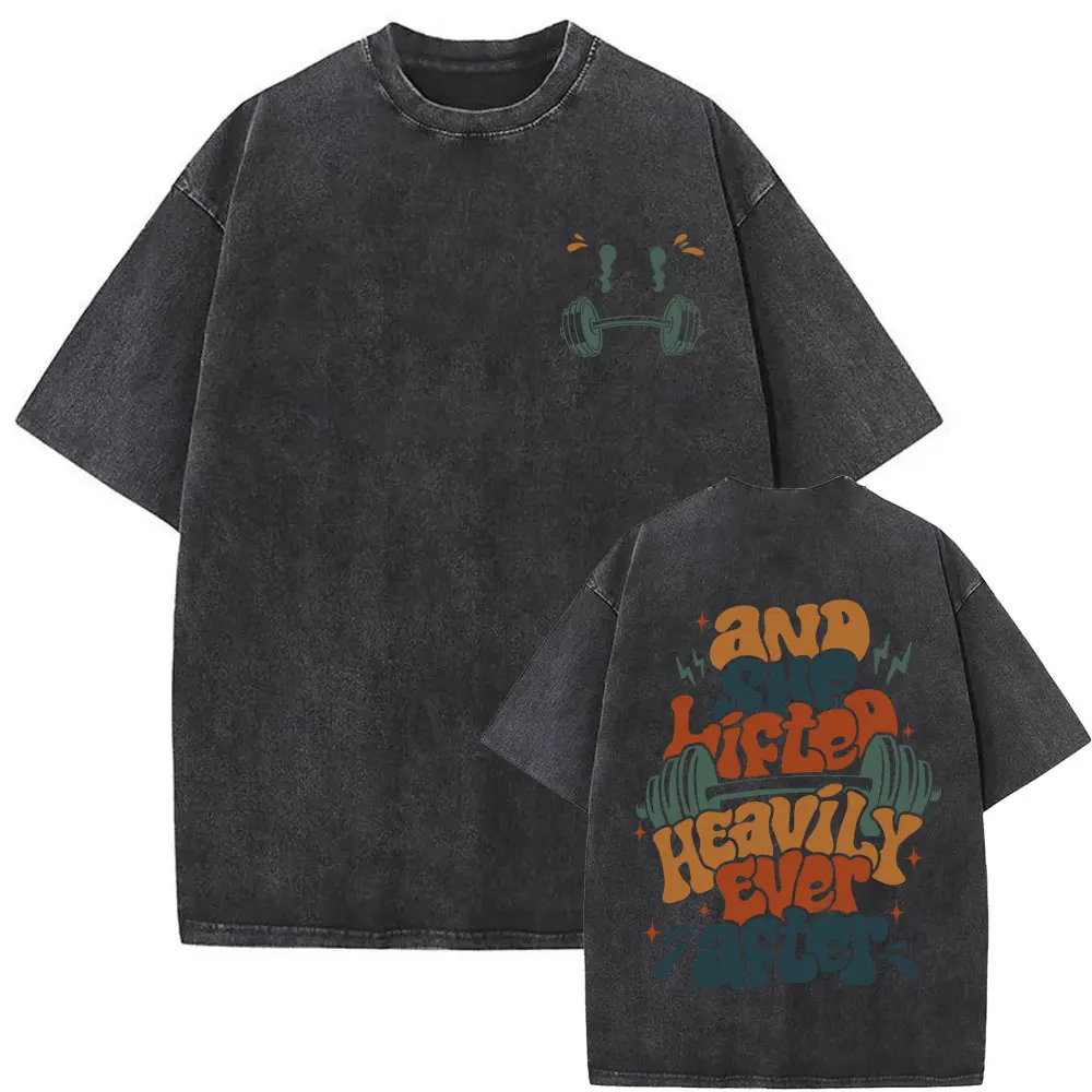 And She Liftea Heavily Ever After Gym Fitness Pump Cover Tshirt Men Women Oversized Vintage Washed T-shirt Men's Fashion Tees