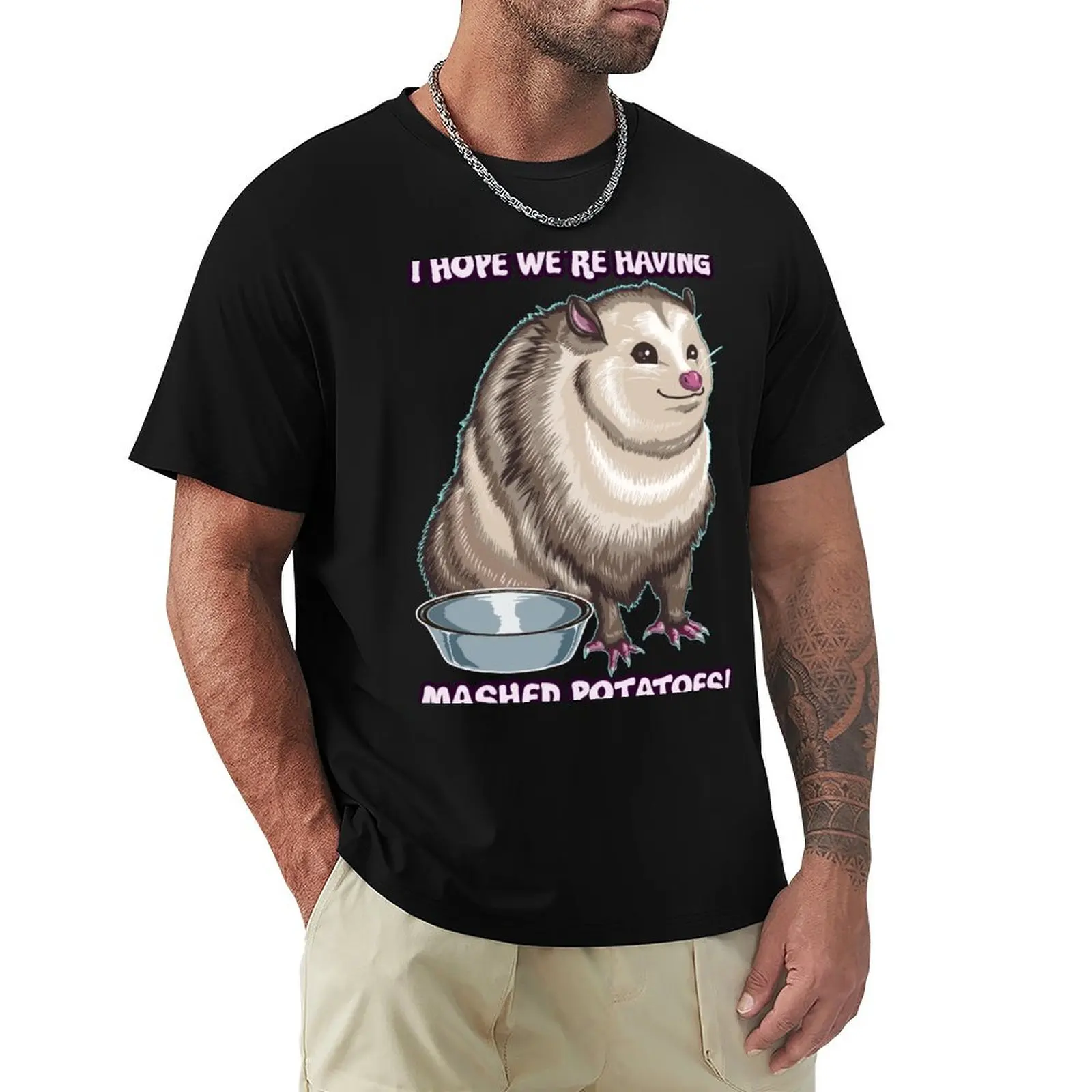

I hope we're having mashed potatoes! Possom T-Shirt gifts for boyfriend summer 2025 vintage luxury clothes men