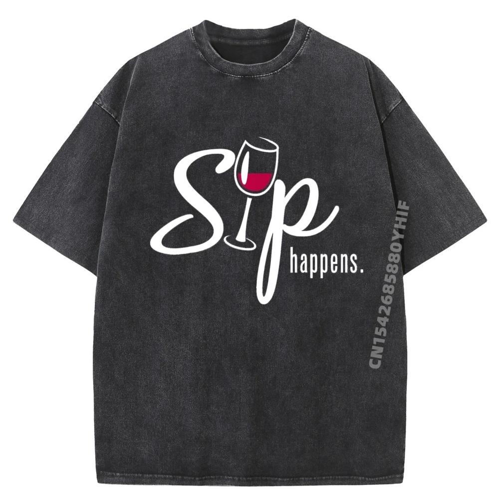 

Sip Happens Wine Sarcastic Wine Fan Lovers Design Oversized T Shirt Men Street Washed Camiseta Masculina Outdoor