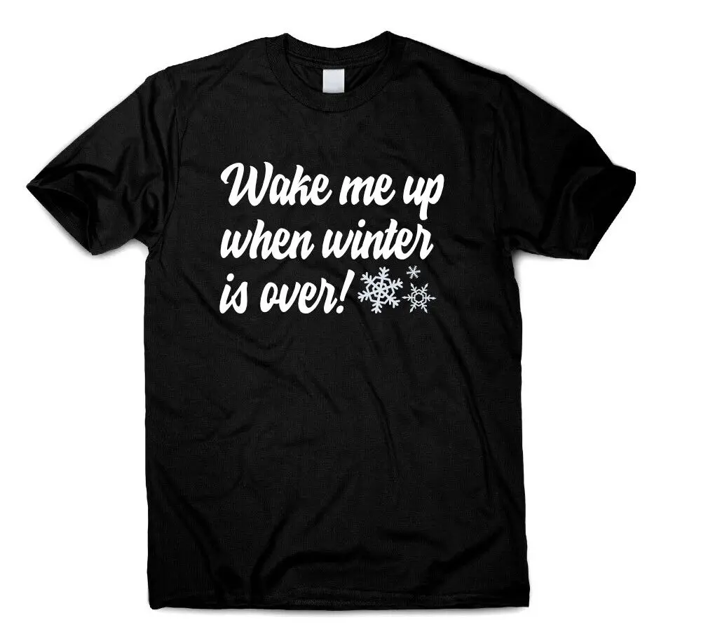 

Wake Me Up When Winter Is Over Funny Quote T-Shirt Present Gift for Women & Men