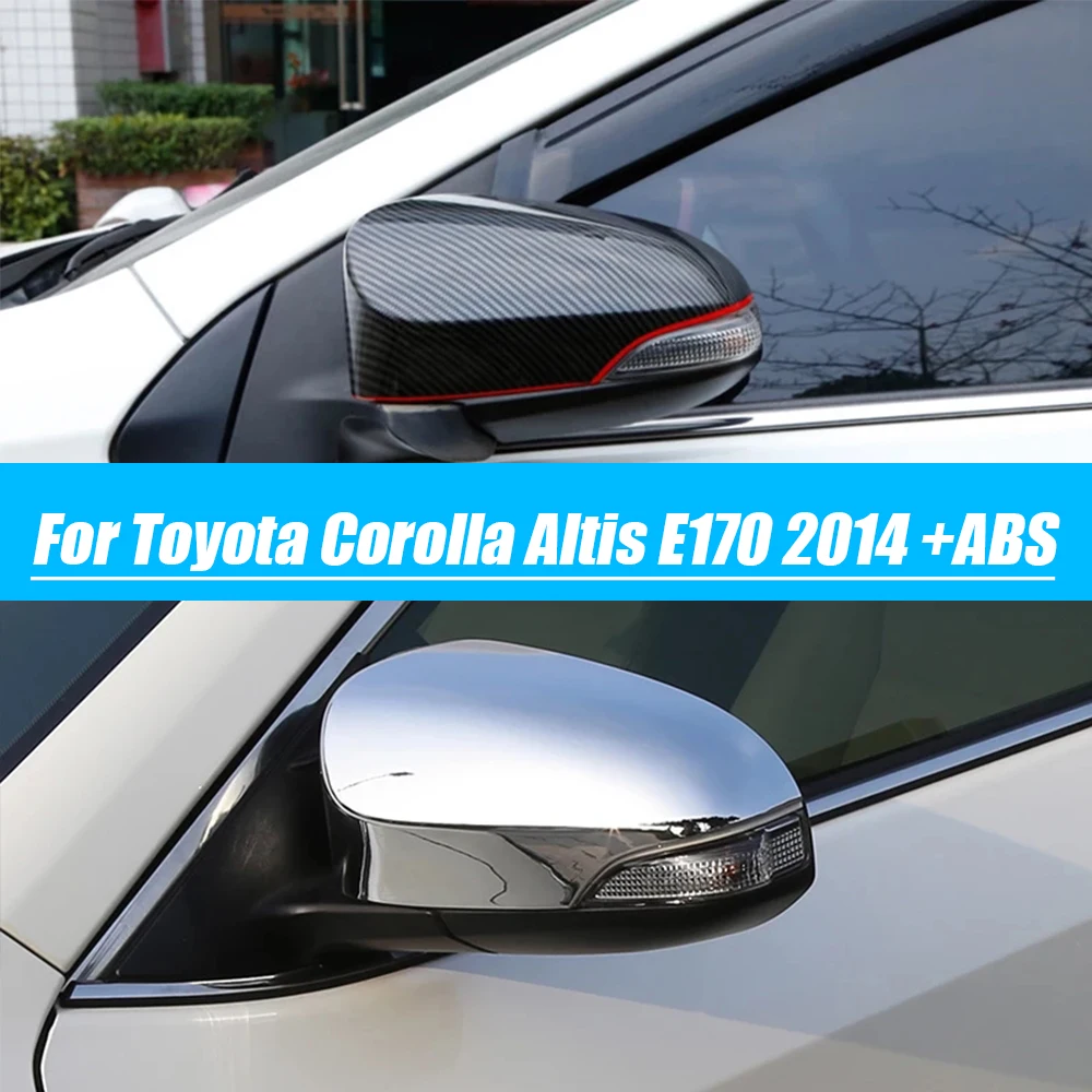 

2014-2017 for Toyota Corolla Altis E170 ABS Chrome car Rear view Rearview Side glass Mirror Decoration Cover Trim Accessories