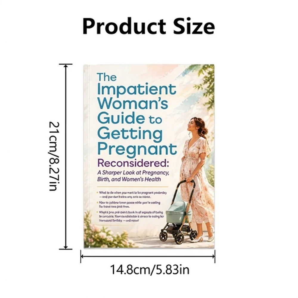 The Impatient Woman's Guide to Getting Pregnant Reconsidered: A Sharper Look at Pregnancy, Birth, and Women's Health