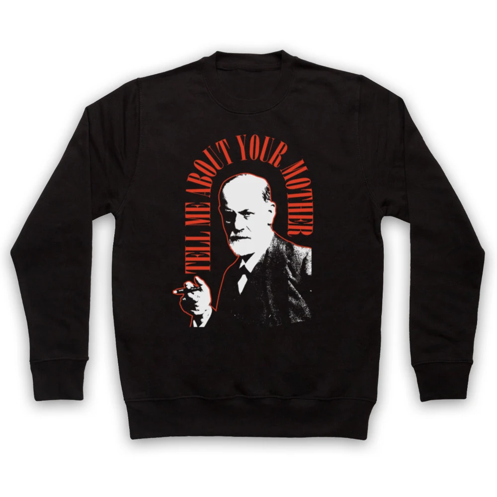 FREUD SIGMUND TELL ME ABOUT YOUR MOTHER ADULTS UNISEX SWEATSHIRT