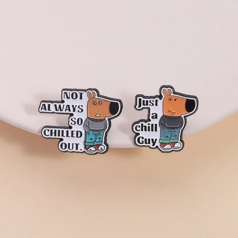 Just A Chill Guy Enamel Pin Not Always So Chilled Out Metal Brooches Lapel Badge Funny Cool Dog Jewelry Gifts For Kid Friends