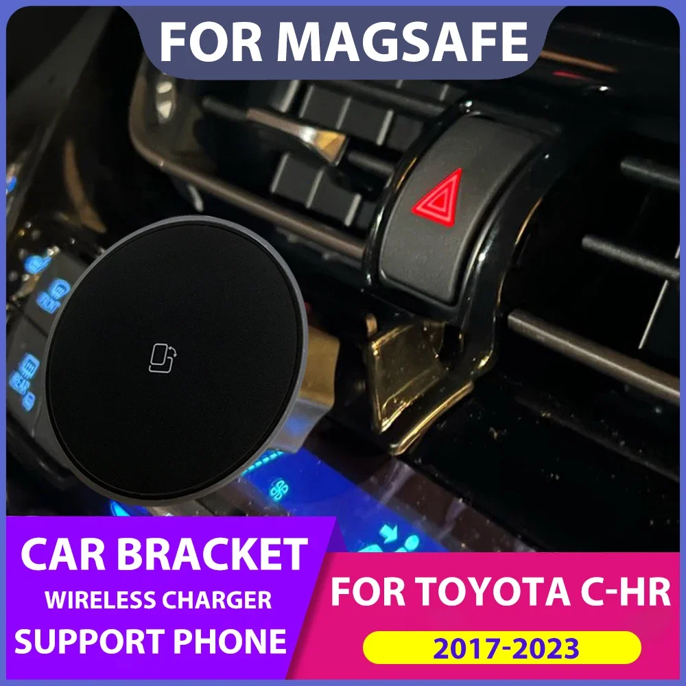 Updating Wireless Car Phone Charger For Magsafe Holder For Toyota CHR 2017 2018 2019 2020 Phone Bracket For C-HR 2021 2022 2023