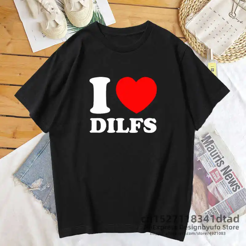 I Love Dilfs Women's Cotton T-shirt Summer Clothing for Women Funny Graphic T Shirt Casual Short Sleeve Unisex Woman Clothing