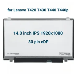 14 inch IPS 1920*1080 FHD Laptop LCD Screen for Lenovo T420 T430 T440 T440p laptop lcd replacement 30 pin edp