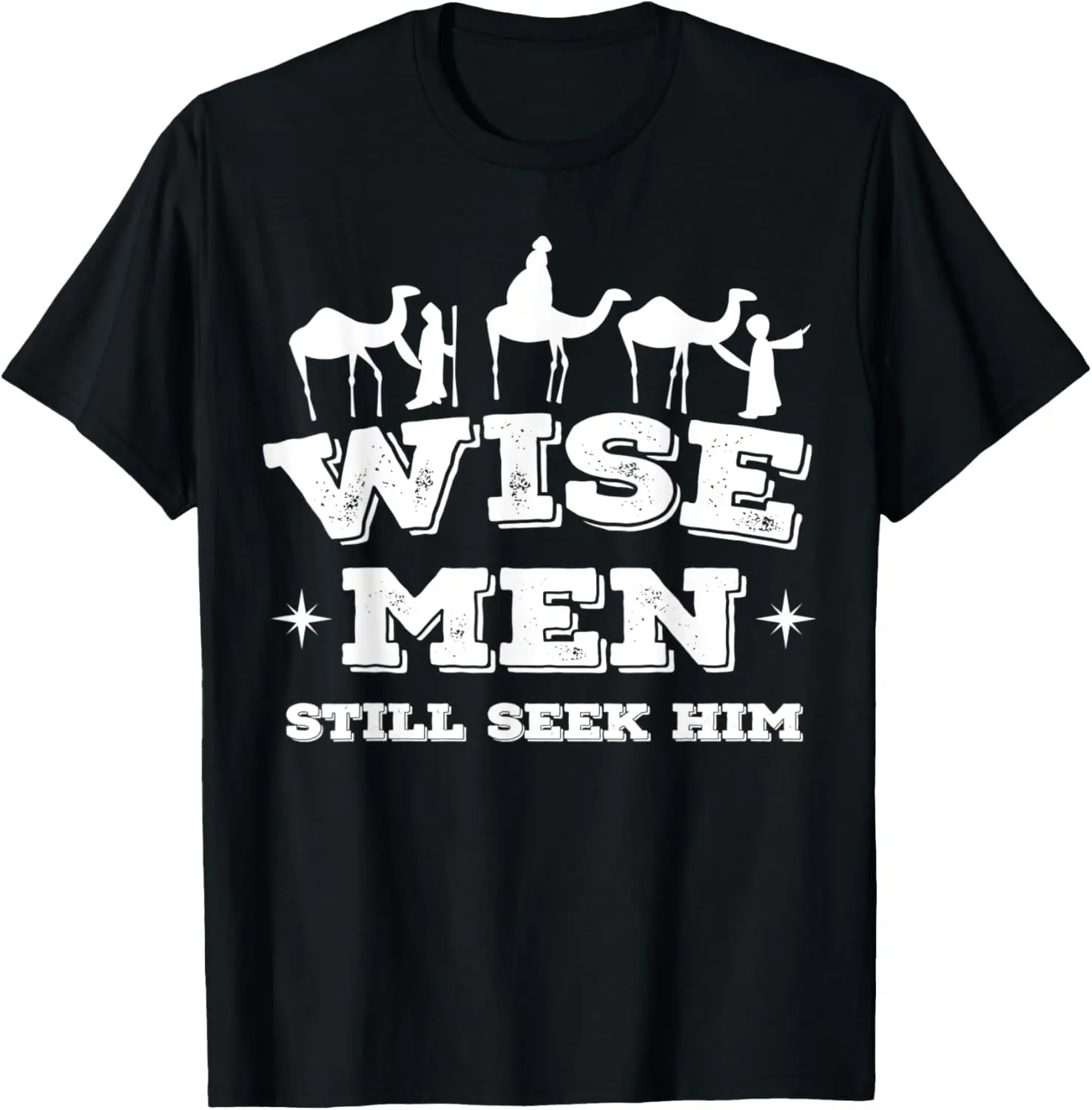 

Wise Men Still Seek Him - Christian Faith Christmas Holiday T-Shirt