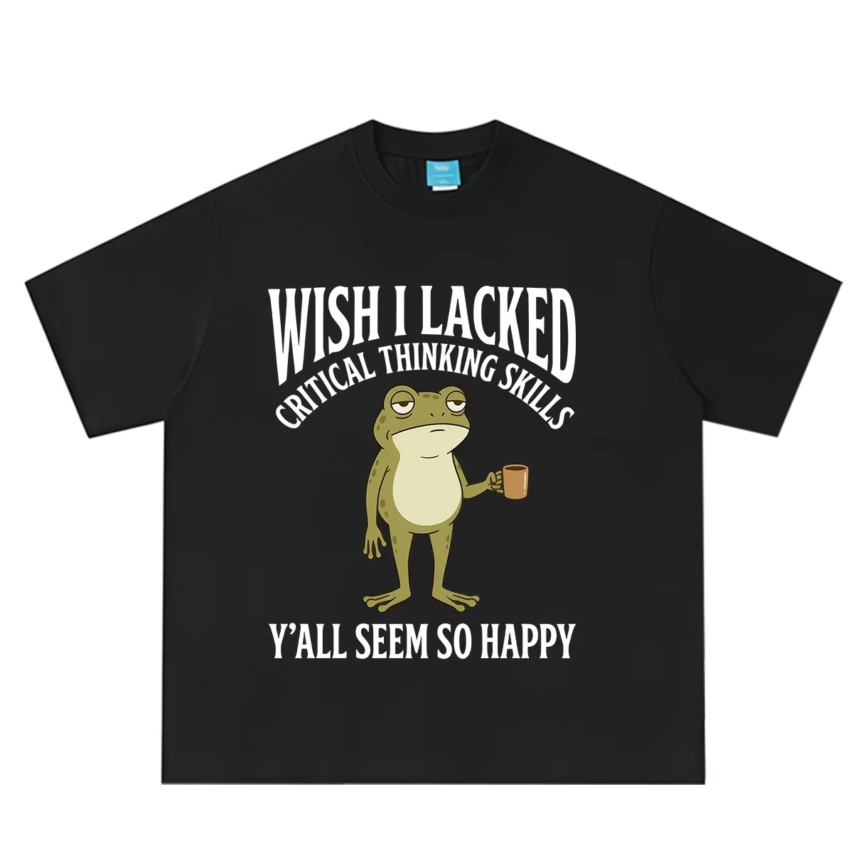 Wish I Lacked Critical Thinking Skills Y’all Seem So Happy Funny Frog Meme T-shirt Men Women Cotton Loose Casual Summer T-shirts