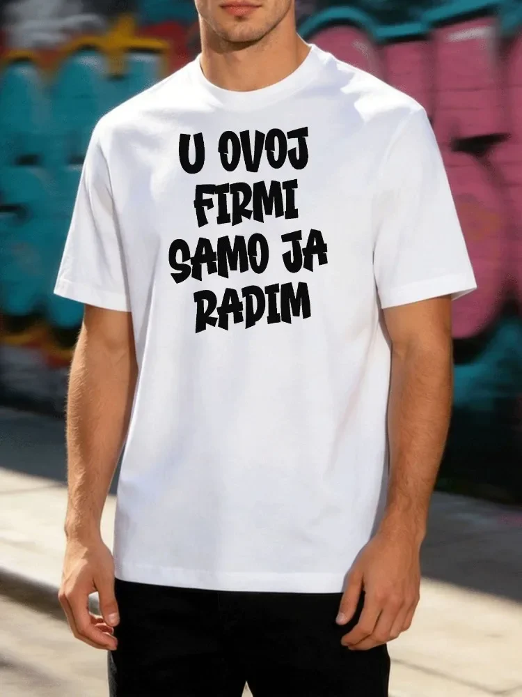Men Premium Cotton Tee U Ovoj Firmi Samo Ja Radim Letter Print Crew Neck Short Sleeve Casual Loose Streetwear Daily Basic Top