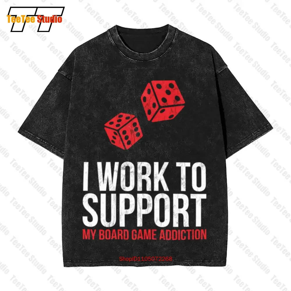I Only Work To Support My Board Game Addiction Funny Vintage Oversized T-Shirt T1S8