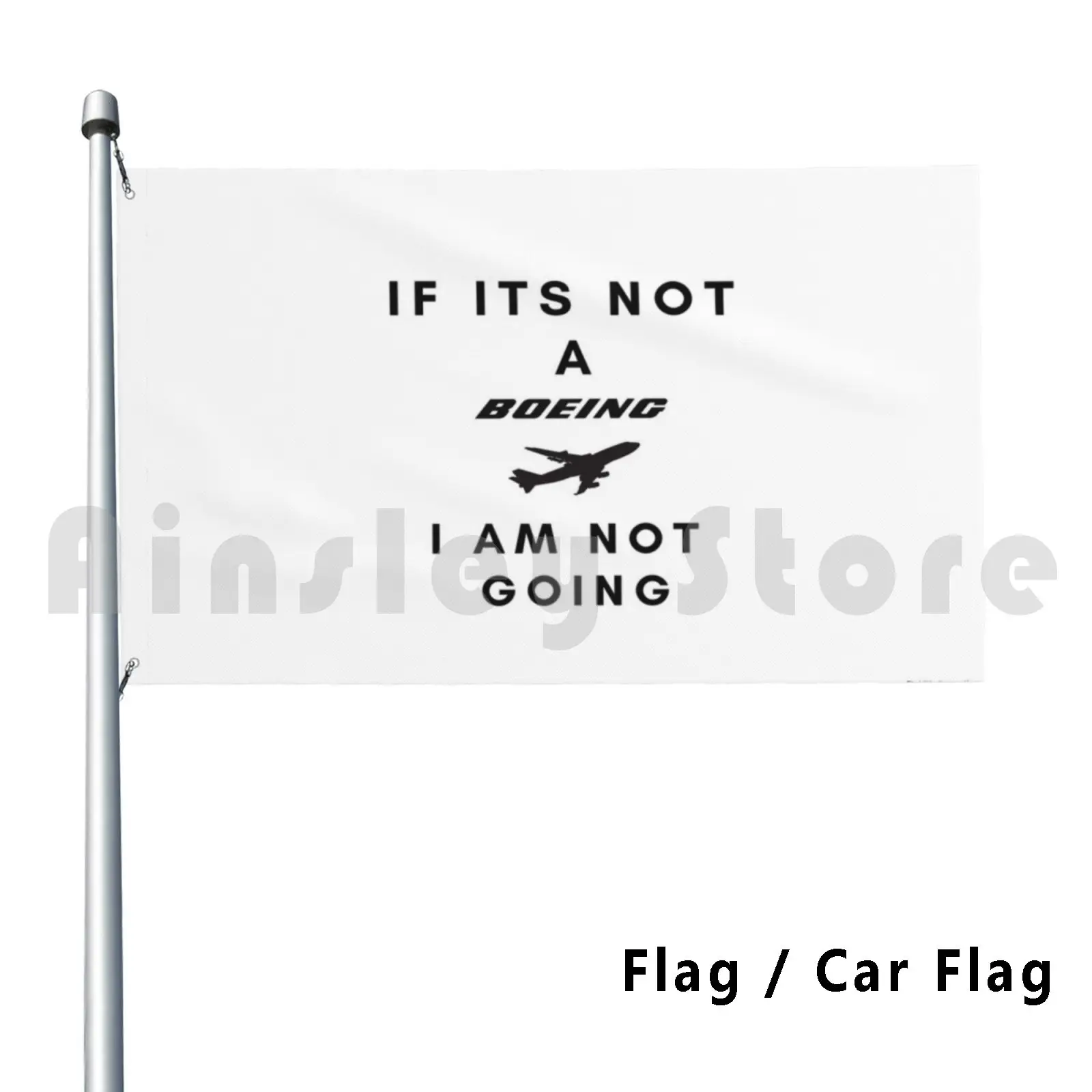 If Its Not A Boeing , I Am Not Going Outdoor Decor Flag Car Flag Boeing Aviation Fans Avgeeks 747 777 737 Lovers Witty