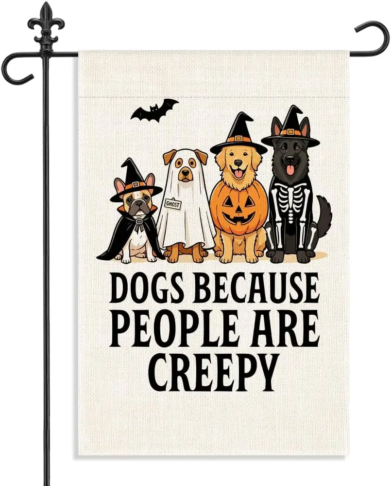 Dogs Because People Are Creepy 12 x 18 Inch Halloween Garden Flag yyi